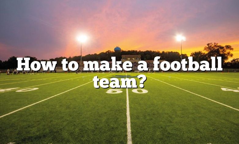 How to make a football team?