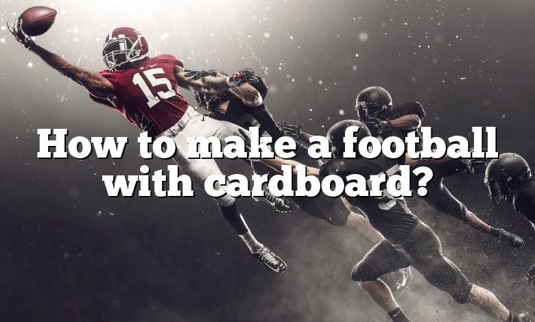 How to make a football with cardboard?