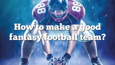 How to make a good fantasy football team?