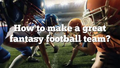 How to make a great fantasy football team?