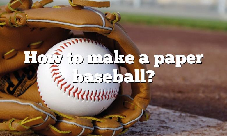 How to make a paper baseball?