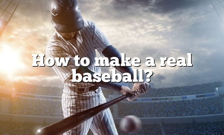 How to make a real baseball?