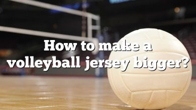 How to make a volleyball jersey bigger?