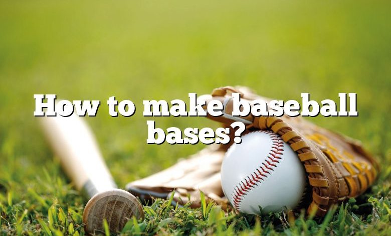 How to make baseball bases?