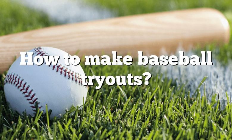 How to make baseball tryouts?