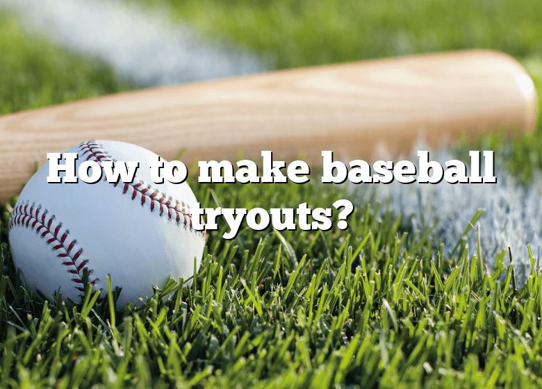 How To Make Baseball Tryouts