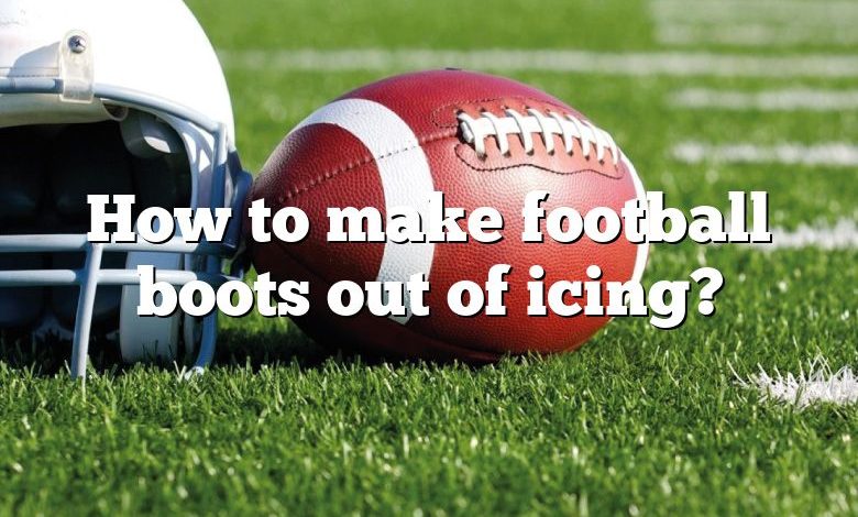 How to make football boots out of icing?
