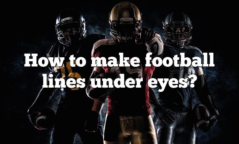 How to make football lines under eyes?