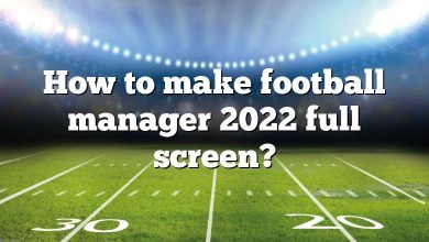How to make football manager 2022 full screen?