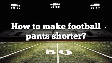 How to make football pants shorter?