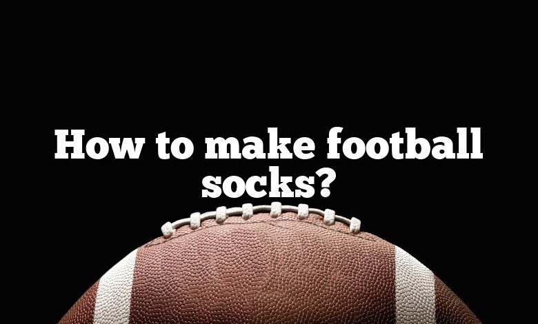 How to make football socks?