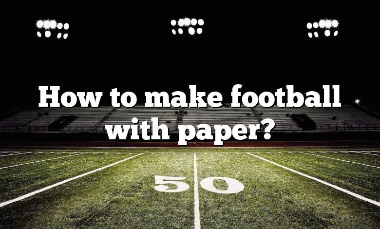 How to make football with paper?