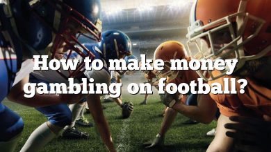 How to make money gambling on football?