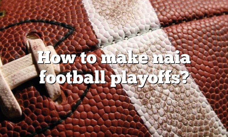 How to make naia football playoffs?