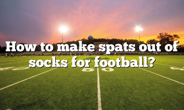 How to make spats out of socks for football?