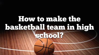 How to make the basketball team in high school?