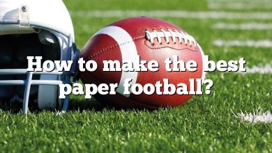 How to make the best paper football?