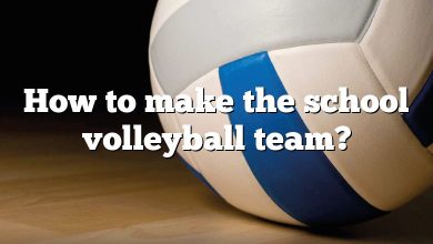 How to make the school volleyball team?