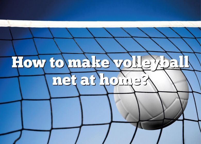 how-to-make-volleyball-net-at-home-dna-of-sports