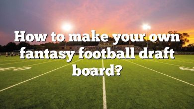 How to make your own fantasy football draft board?