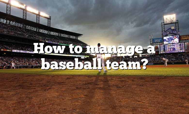 How to manage a baseball team?