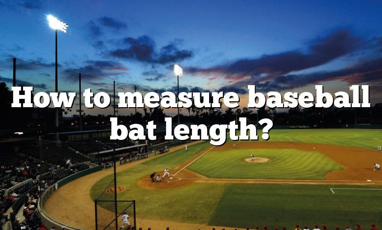 How to measure baseball bat length?