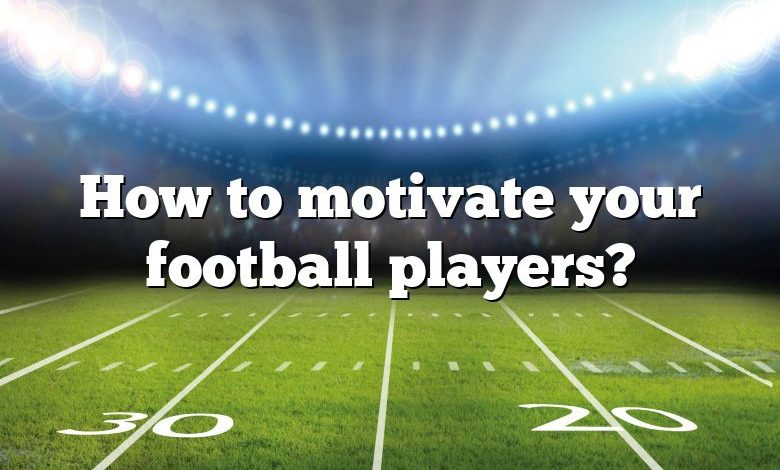 How to motivate your football players?