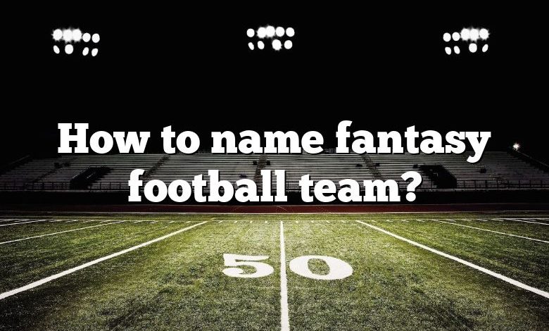 How to name fantasy football team?