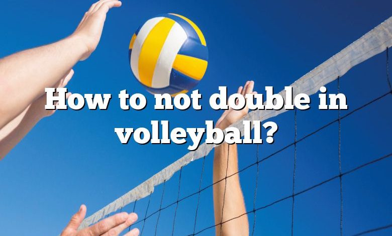 How to not double in volleyball?