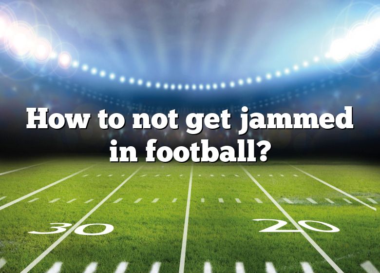 how-to-not-get-jammed-in-football-dna-of-sports