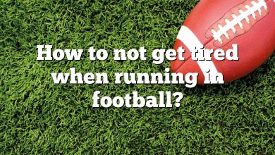 How to not get tired when running in football?