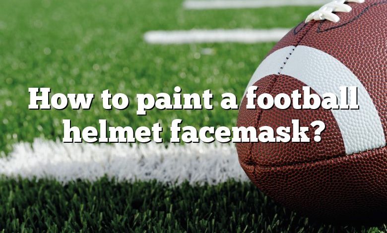 How to paint a football helmet facemask?