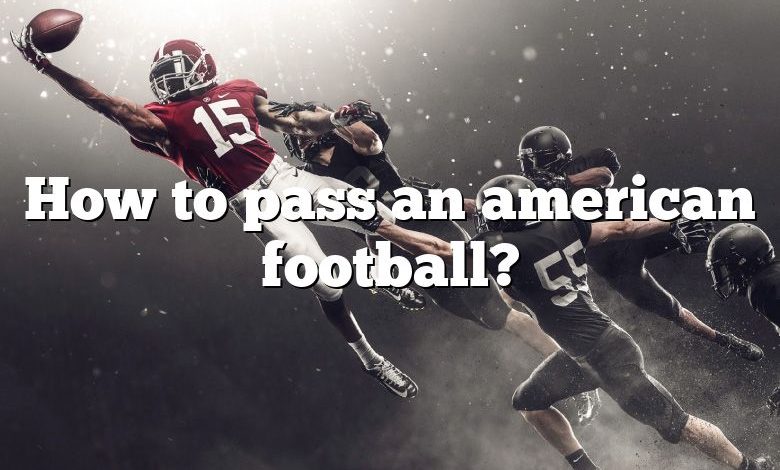 How to pass an american football?