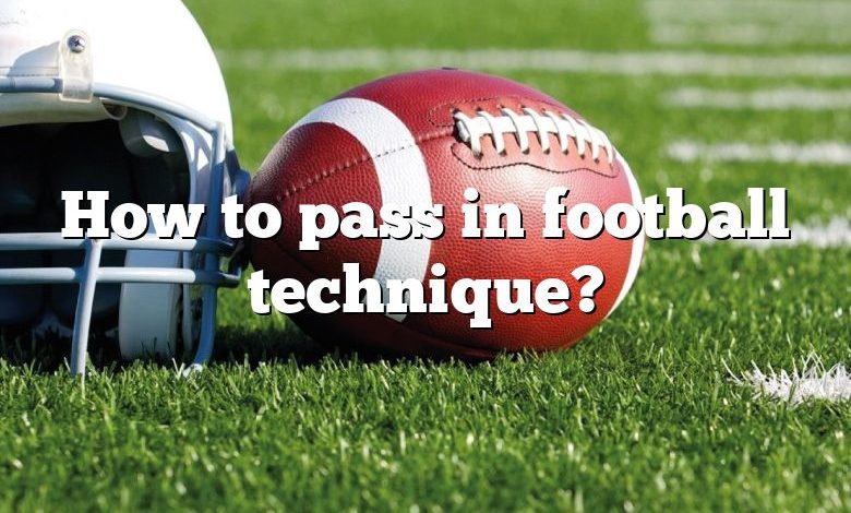 How to pass in football technique?