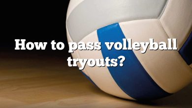How to pass volleyball tryouts?