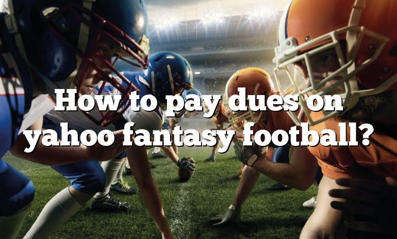 How to pay dues on yahoo fantasy football?