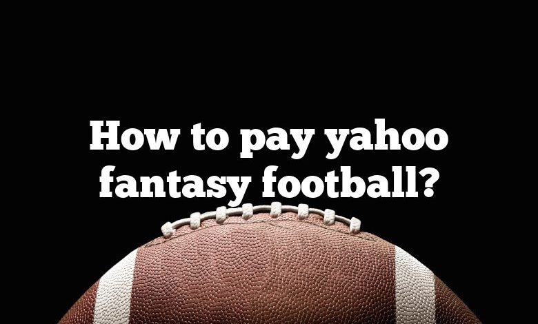 How to pay yahoo fantasy football?