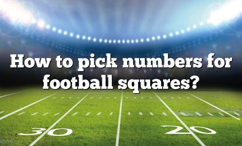 How To Pick Numbers For Super Bowl Squares