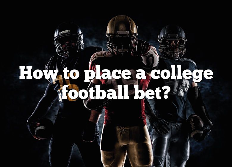 how-to-place-a-college-football-bet-dna-of-sports