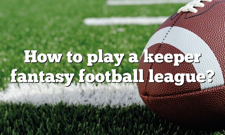 How to play a keeper fantasy football league?