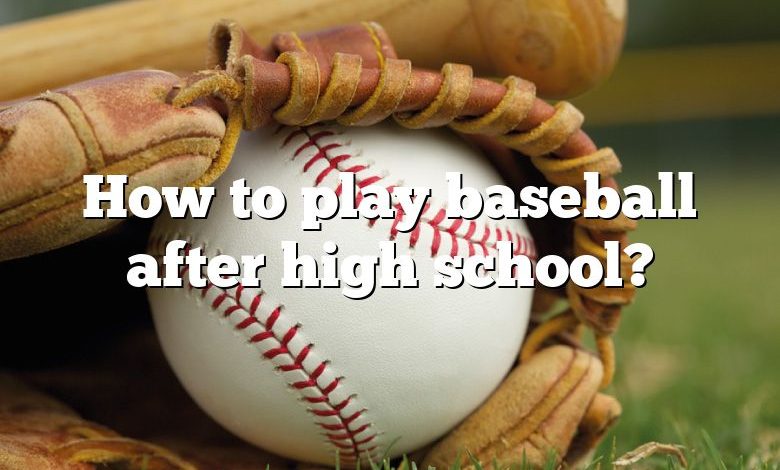 How to play baseball after high school?