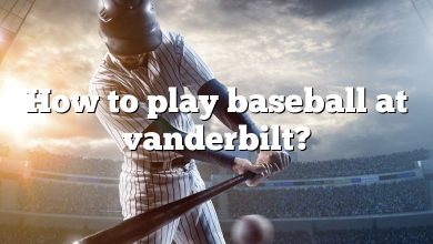 How to play baseball at vanderbilt?