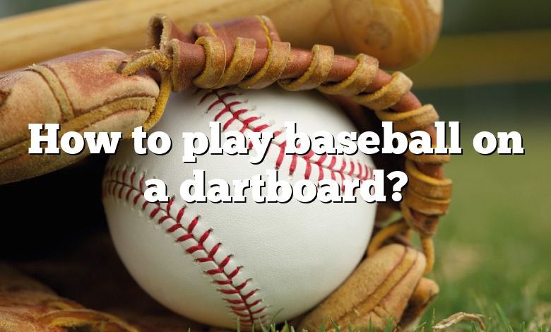 How to play baseball on a dartboard?