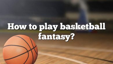 How to play basketball fantasy?