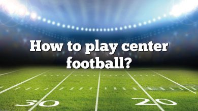 How to play center football?