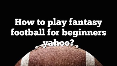 How to play fantasy football for beginners yahoo?