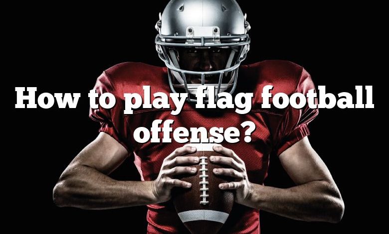 How to play flag football offense?