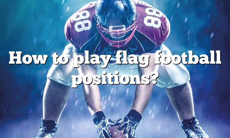 How to play flag football positions?