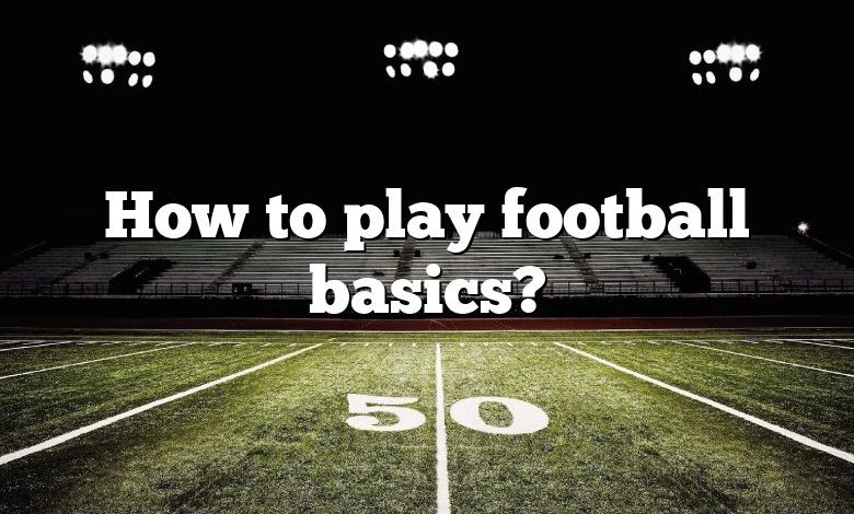 How to play football basics?