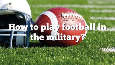 How to play football in the military?